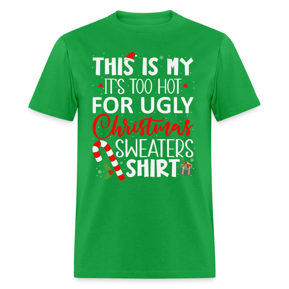 This Is My It's Too Hot For Ugly Christmas Sweaters Shirt