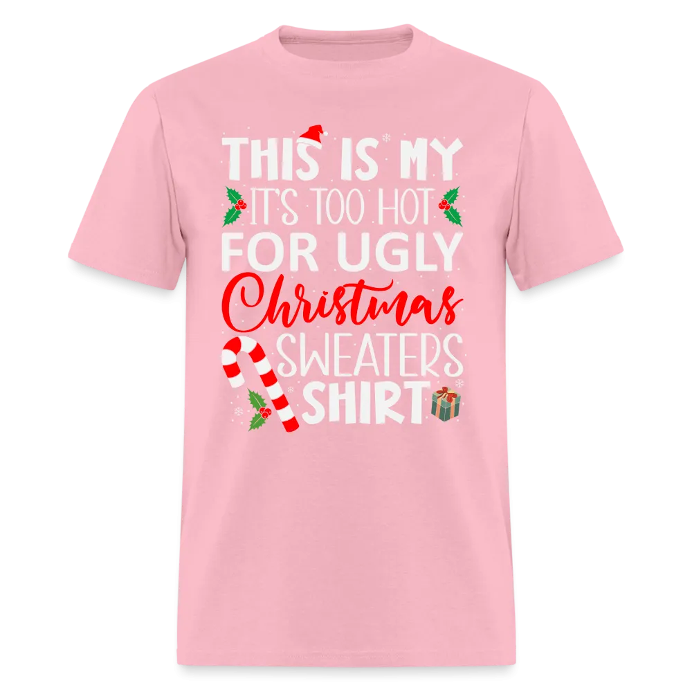 This Is My It's Too Hot For Ugly Christmas Sweaters Shirt