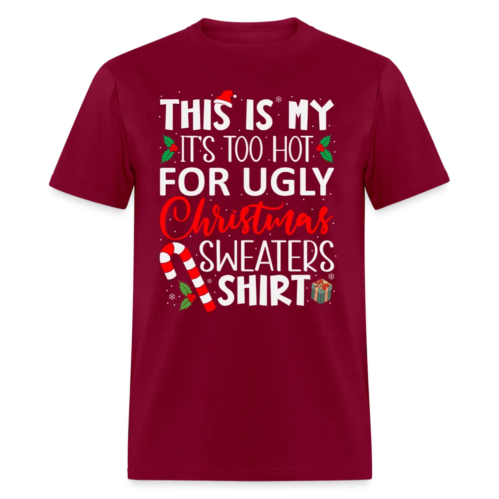 This Is My It's Too Hot For Ugly Christmas Sweaters Shirt