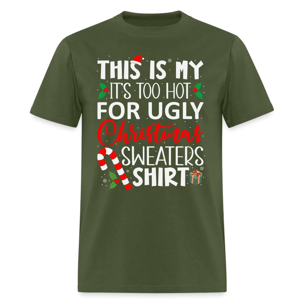 This Is My It's Too Hot For Ugly Christmas Sweaters Shirt