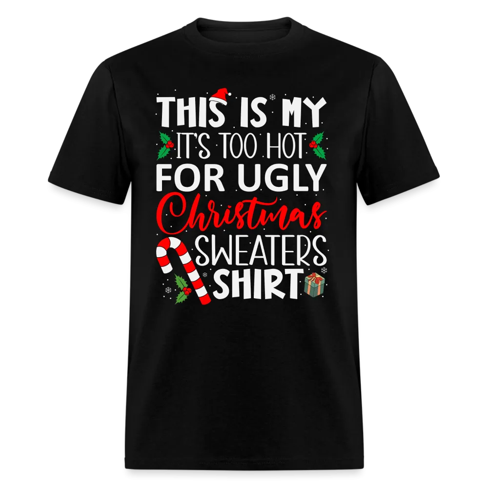 This Is My It's Too Hot For Ugly Christmas Sweaters Shirt