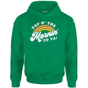 Top O' The Mornin' To Ya - Unisex Hoodie