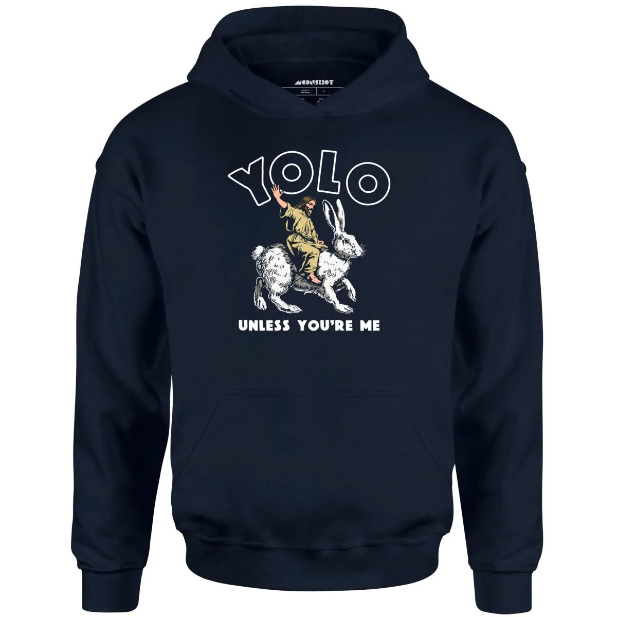 Yolo - Unless You're Me - Unisex Hoodie