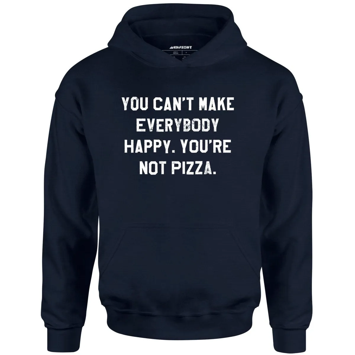 You Can't Make Everybody Happy - Unisex Hoodie