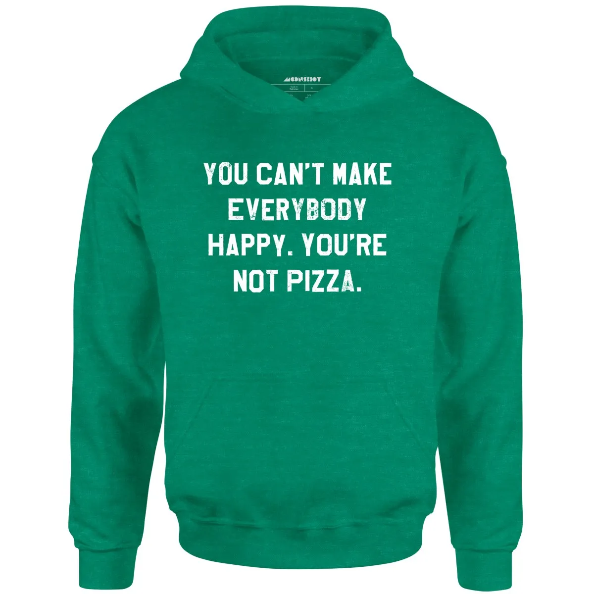 You Can't Make Everybody Happy - Unisex Hoodie