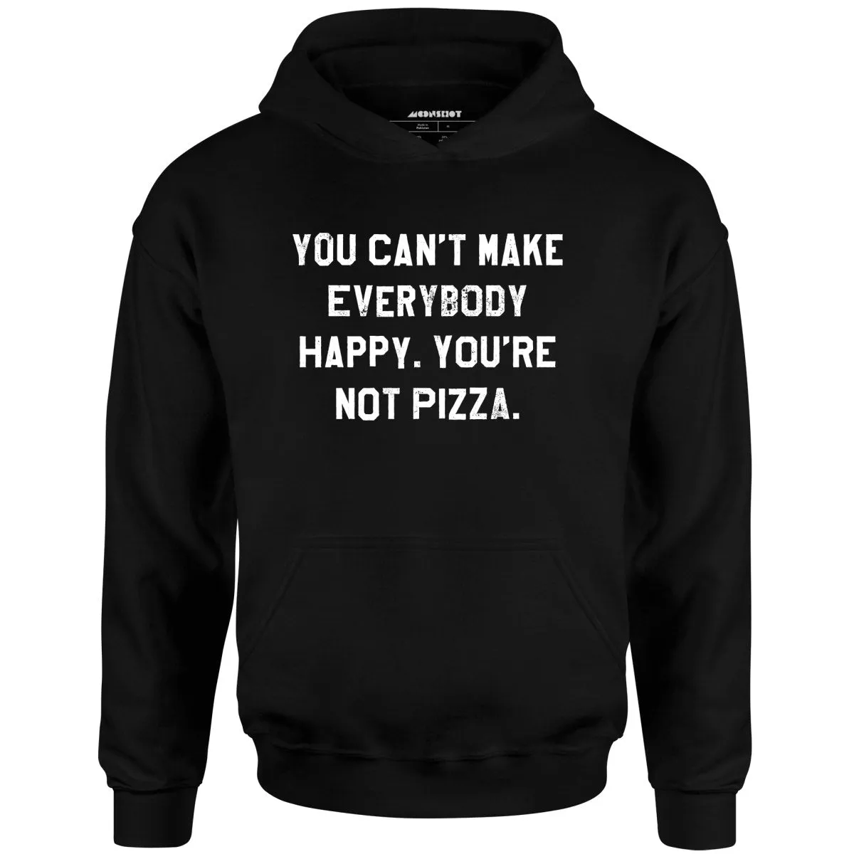 You Can't Make Everybody Happy - Unisex Hoodie