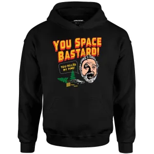 You Space Bastard! You Killed My Pine! - Unisex Hoodie