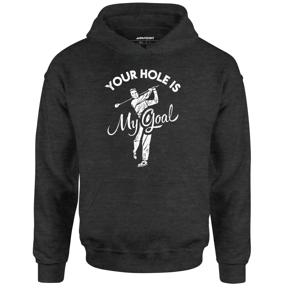 Your Hole is My Goal - Golf - Unisex Hoodie